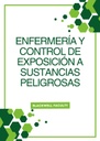 ENFERMERÍA Y CONTROL DE EXPOSICIÓN A SUSTANCIAS PELIGROSAS