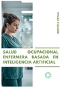 SALUD OCUPACIONAL ENFERMERA BASADA EN INTELIGENCIA ARTIFICIAL
