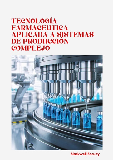 TECNOLOGÍA FARMACÉUTICA APLICADA A SISTEMAS DE PRODUCCIÓN COMPLEJOS