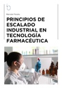 PRINCIPIOS DE ESCALADO INDUSTRIAL EN TECNOLOGÍA FARMACÉUTICA.pdf