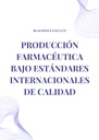 PRODUCCIÓN FARMACÉUTICA BAJO ESTÁNDARES INTERNACIONALES DE CALIDAD