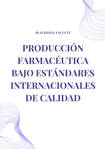 PRODUCCIÓN FARMACÉUTICA BAJO ESTÁNDARES INTERNACIONALES DE CALIDAD