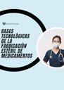 BASES TECNOLÓGICAS DE LA FABRICACIÓN ESTÉRIL DE MEDICAMENTOS