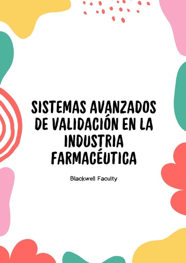 SISTEMAS AVANZADOS DE VALIDACIÓN EN LA INDUSTRIA FARMACÉUTICA