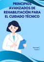 PRINCIPIOS AVANZADOS DE REHABILITACIÓN PARA EL CUIDADO TÉCNICO