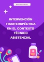 INTERVENCIÓN FISIOTERAPÉUTICA EN EL CONTEXTO TÉCNICO ASISTENCIAL