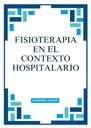 FISIOTERAPIA EN EL CONTEXTO HOSPITALARIO