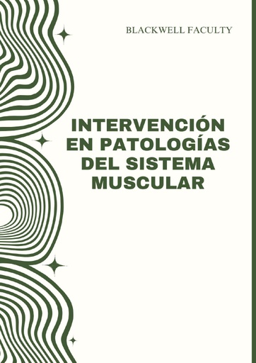 INTERVENCIÓN EN PATOLOGÍAS DEL SISTEMA MUSCULAR
