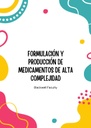 FORMULACIÓN Y PRODUCCIÓN DE MEDICAMENTOS DE ALTA COMPLEJIDAD