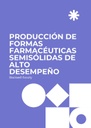 PRODUCCIÓN DE FORMAS FARMACÉUTICAS SEMISÓLIDAS DE ALTO DESEMPEÑO