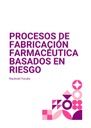 PROCESOS DE FABRICACIÓN FARMACÉUTICA BASADOS EN RIESGO