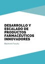 DESARROLLO Y ESCALADO DE PRODUCTOS FARMACÉUTICOS INNOVADORES