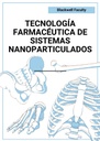 TECNOLOGÍA FARMACÉUTICA DE SISTEMAS NANOPARTICULADOS