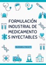 FORMULACIÓN INDUSTRIAL DE MEDICAMENTOS INYECTABLES
