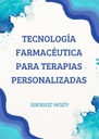 TECNOLOGÍA FARMACÉUTICA PARA TERAPIAS PERSONALIZADAS