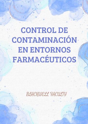 CONTROL DE CONTAMINACIÓN EN ENTORNOS FARMACÉUTICOS