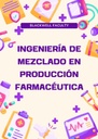 INGENIERÍA DE MEZCLADO EN PRODUCCIÓN FARMACÉUTICA