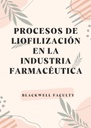 PROCESOS DE LIOFILIZACIÓN EN LA INDUSTRIA FARMACÉUTICA
