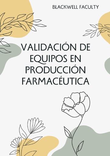 VALIDACIÓN DE EQUIPOS EN PRODUCCIÓN FARMACÉUTICA