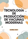 TECNOLOGÍA DE PRODUCCIÓN DE VACUNAS MODERNAS