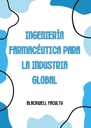 INGENIERÍA FARMACÉUTICA PARA LA INDUSTRIA GLOBAL