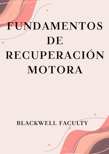 FUNDAMENTOS DE RECUPERACIÓN MOTORA