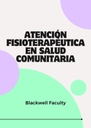 ATENCIÓN FISIOTERAPÉUTICA EN SALUD COMUNITARIA