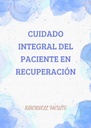 CUIDADO INTEGRAL DEL PACIENTE EN RECUPERACIÓN