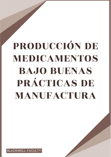PRODUCCIÓN DE MEDICAMENTOS BAJO BUENAS PRÁCTICAS DE MANUFACTURA