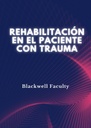 REHABILITACIÓN EN EL PACIENTE CON TRAUMA
