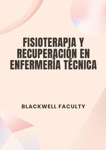 FISIOTERAPIA Y RECUPERACIÓN EN ENFERMERÍA TÉCNICA