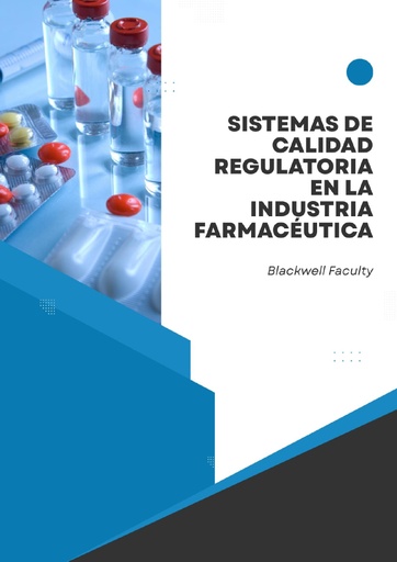 SISTEMAS DE CALIDAD REGULATORIA EN LA INDUSTRIA FARMACÉUTICA