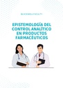EPISTEMOLOGÍA DEL CONTROL ANALÍTICO EN PRODUCTOS FARMACÉUTICOS
