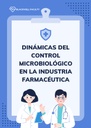 DINÁMICAS DEL CONTROL MICROBIOLÓGICO EN LA INDUSTRIA FARMACÉUTICA