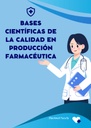 BASES CIENTÍFICAS DE LA CALIDAD EN PRODUCCIÓN FARMACÉUTICA
