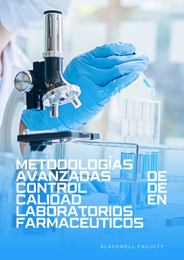 METODOLOGÍAS AVANZADAS DE CONTROL DE CALIDAD EN LABORATORIOS FARMACÉUTICOS