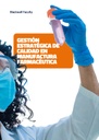 GESTIÓN ESTRATÉGICA DE CALIDAD EN MANUFACTURA FARMACÉUTICA