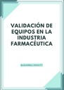 VALIDACIÓN DE EQUIPOS EN LA INDUSTRIA FARMACÉUTICA