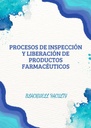 PROCESOS DE INSPECCIÓN Y LIBERACIÓN DE PRODUCTOS FARMACÉUTICOS