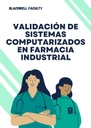 VALIDACIÓN DE SISTEMAS COMPUTARIZADOS EN FARMACIA INDUSTRIAL