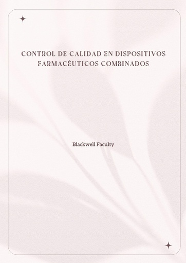 CONTROL DE CALIDAD EN DISPOSITIVOS FARMACÉUTICOS COMBINADOS