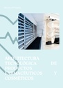 ARQUITECTURA TECNOLÓGICA DE PRODUCTOS FARMACÉUTICOS Y COSMÉTICOS