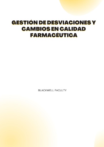 GESTIÓN DE DESVIACIONES Y CAMBIOS EN CALIDAD FARMACÉUTICA