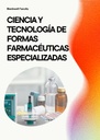 CIENCIA Y TECNOLOGÍA DE FORMAS FARMACÉUTICAS ESPECIALIZADAS