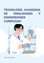 TECNOLOGÍA AVANZADA DE EMULSIONES Y DISPERSIONES COMPLEJAS