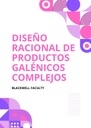 DISEÑO RACIONAL DE PRODUCTOS GALÉNICOS COMPLEJOS