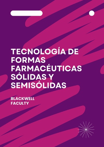 TECNOLOGÍA DE FORMAS FARMACÉUTICAS SÓLIDAS Y SEMISÓLIDAS