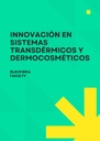 INNOVACIÓN EN SISTEMAS TRANSDÉRMICOS Y DERMOCOSMÉTICOS