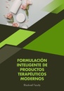 FORMULACIÓN INTELIGENTE DE PRODUCTOS TERAPÉUTICOS MODERNOS