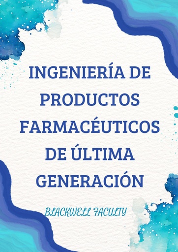INGENIERÍA DE PRODUCTOS FARMACÉUTICOS DE ÚLTIMA GENERACIÓN